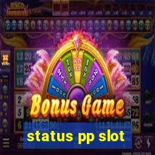 status pp slot